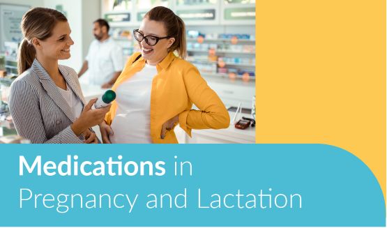 Medications in Pregnancy and Lactation